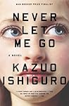 Never Let Me Go by Kazuo Ishiguro Never Let Me Go by Kazuo Ishiguro