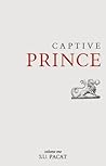 Captive Prince by C.S. Pacat Captive Prince by C.S. Pacat