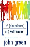 An Abundance of Katherines by John Green An Abundance of Katherines by John Green