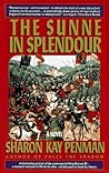 The Sunne in Splendour by Sharon Kay Penman The Sunne in Splendour by Sharon Kay Penman