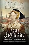 Jane Seymour by David Loades Jane Seymour by David Loades