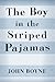 The Boy in the Striped Pajamas by John Boyne The Boy in the Striped Pajamas by John Boyne