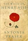 The Wives of Henry VIII by Antonia Fraser The Wives of Henry VIII by Antonia Fraser