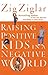 Raising Positive Kids in a ...