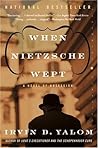 When Nietzsche Wept by Irvin D. Yalom When Nietzsche Wept by Irvin D. Yalom
