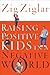 Raising Positive Kids in a Negative World