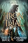 The Iron Trial by Holly Black The Iron Trial by Holly Black