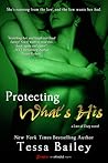 Protecting What's His by Tessa Bailey Protecting What's His by Tessa Bailey