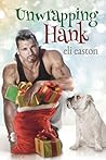 Unwrapping Hank by Eli Easton Unwrapping Hank by Eli Easton
