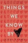 Things We Know by Heart by Jessi Kirby Things We Know by Heart by Jessi Kirby