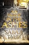 An Ember in the Ashes by Sabaa Tahir An Ember in the Ashes by Sabaa Tahir