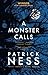 A Monster Calls by Patrick Ness A Monster Calls by Patrick Ness