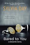 Bared to You by Sylvia Day Bared to You by Sylvia Day