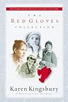 The Red Gloves Collection by Karen Kingsbury The Red Gloves Collection by Karen Kingsbury