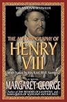 The Autobiography of Henry VIII by Margaret George The Autobiography of Henry VIII by Margaret George