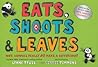 Eats, Shoots & Leaves by Lynne Truss Eats, Shoots & Leaves by Lynne Truss