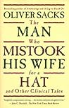 The Man Who Mistook His Wife for a Hat and Other Clinical Tales by Oliver Sacks The Man Who Mistook His Wife for a Hat and Other Clinical Tales by Oliver Sacks