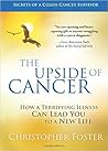 The Upside of Cancer by Christopher Foster The Upside of Cancer by Christopher Foster