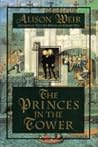 The Princes in the Tower by Alison Weir The Princes in the Tower by Alison Weir