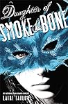 Daughter of Smoke & Bone by Laini Taylor Daughter of Smoke & Bone by Laini Taylor