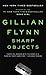 Sharp Objects by Gillian Flynn Sharp Objects by Gillian Flynn