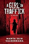 A Girl In Traffick by Mamta Jain Valderrama A Girl In Traffick by Mamta Jain Valderrama