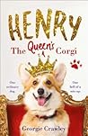 Henry the Queen’s Corgi by Georgie Crawley Henry the Queen’s Corgi by Georgie Crawley