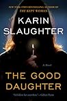 The Good Daughter by Karin Slaughter The Good Daughter by Karin Slaughter