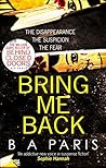 Bring Me Back by B.A. Paris Bring Me Back by B.A. Paris