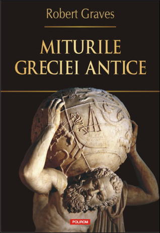 Miturile Greciei antice by Robert Graves Miturile Greciei antice by Robert Graves