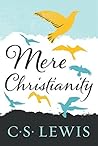 Mere Christianity by C.S. Lewis Mere Christianity by C.S. Lewis