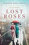 Lost Roses by Martha Hall Kelly Lost Roses by Martha Hall Kelly