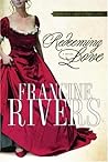 Redeeming Love by Francine Rivers Redeeming Love by Francine Rivers