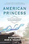 American Princess by Stephanie Marie Thornton American Princess by Stephanie Marie Thornton
