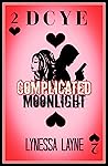 Complicated Moonlight by Lynessa Layne Complicated Moonlight by Lynessa Layne