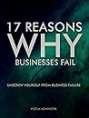 17 Reasons Why Businesses Fail by Pooja Agnihotri 17 Reasons Why Businesses Fail by Pooja Agnihotri