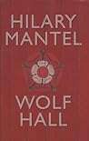Wolf Hall by Hilary Mantel Wolf Hall by Hilary Mantel