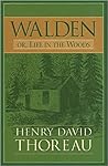 Walden or, Life in the Woods by Henry David Thoreau Walden or, Life in the Woods by Henry David Thoreau