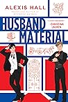 Husband Material by Alexis Hall Husband Material by Alexis Hall