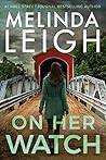 On Her Watch by Melinda Leigh On Her Watch by Melinda Leigh
