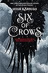 Six of Crows by Leigh Bardugo Six of Crows by Leigh Bardugo