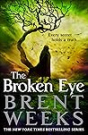 The Broken Eye by Brent Weeks The Broken Eye by Brent Weeks