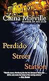 Perdido Street Station by China Miéville Perdido Street Station by China Miéville