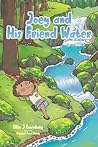 Joey and His Friend Water by Ellen J. Lewinberg Joey and His Friend Water by Ellen J. Lewinberg