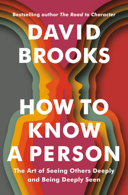 How to Know a Person: The Art of Seeing Others Deeply and Being Deeply Seen