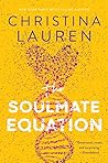 The Soulmate Equation by Christina Lauren The Soulmate Equation by Christina Lauren