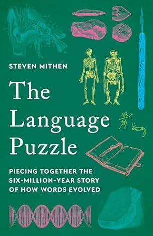 The Language Puzzle: Piecing Together the Six-Million-Year Story of How Words Evolved