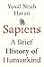 Sapiens by Yuval Noah Harari Sapiens by Yuval Noah Harari