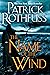 The Name of the Wind by Patrick Rothfuss The Name of the Wind by Patrick Rothfuss