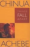 Things Fall Apart by Chinua Achebe Things Fall Apart by Chinua Achebe